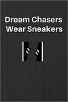 Dream Chasers Wear Sneakers - Sneaker Accessories